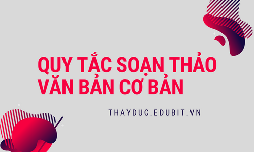 QUY TẮC SOẠN THẢO VĂN BẢN CƠ BẢN